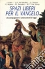 Spazi liberi per il vangelo. Accompagnare i catecumeni d'oggi libro