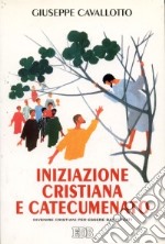 Iniziazione cristiana e catecumenato. Diventare cristiani per essere battezzati libro