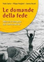 Le domande della fede. Marco il Vangelo del catecumeno