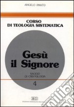 Gesù il Signore. Saggio di cristologia libro