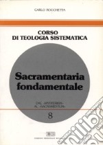 Sacramentaria fondamentale. Dal «mysterion» al «sacramentum» libro