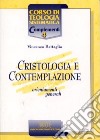 Cristologia e contemplazione. Orientamenti generali libro