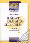 Il Signore Gesù Sposo della Chiesa. Cristologia e contemplazione. Vol. 2 libro