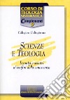 Scienze e teologia. Incontri e scontri ai confini della conoscenza libro