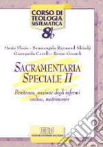 Sacramentaria speciale. Vol. 2: Penitenza, unzione degli infermi, ordine, matrimonio libro