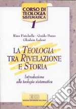 La teologia tra rivelazione e storia. Introduzione alla teologia sistematica libro