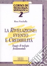 La rivelazione: evento e credibilità. Saggio di teologia fondamentale libro