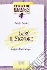 Gesù il Signore. Saggio di cristologia libro