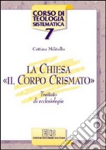 La Chiesa, «il corpo crismato». Trattato di ecclesiologia libro