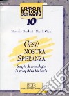 Gesù nostra speranza. Saggio di escatologia in prospettiva trinitaria libro