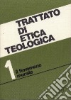 Trattato di etica teologica. Vol. 1: Introduzione allo studio della morale. Morale fondamentale e generale libro