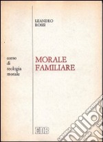 Morale familiare. Corso di teologia morale