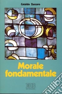 Morale fondamentale. Itinerari libro