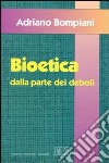 Bioetica dalla parte dei deboli libro