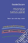 Morale sessuale. Nuovo manuale di teologia morale libro di Zuccaro Cataldo