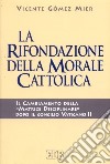 La rifondazione della morale cattolica. Il cambiamento della «Matrice disciplinare» dopo il Concilio Vaticano II libro