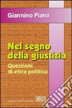 Nel segno della giustizia. Questioni di etica politica libro