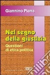 Nel segno della giustizia. Questioni di etica politica libro