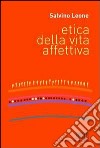 Etica della vita affettiva libro