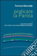 Praticare la parola. Vol. 2: Luce per le nazioni che rende la vita umana degna del Vangelo libro