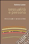 Sessualità e persona. Un'etica sessuale tra memoria e profezia libro