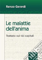 Le malattie dell'anima. Trattato sui vizi capitali libro