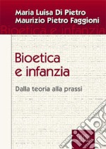 Bioetica e infanzia. Dalla teoria alla prassi libro