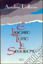 E lasciato tutto lo seguirono libro