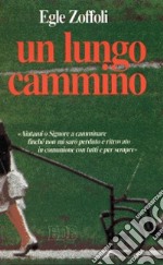 Un lungo cammino. Diario di un'esperienza libro