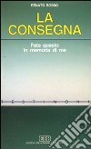 La consegna. Fate questo in memoria di me libro