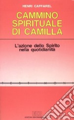 Il cammino spirituale di Camilla. L'azione dello spirito nella quotidianità