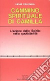 Il cammino spirituale di Camilla. L'azione dello spirito nella quotidianità libro