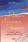 Religiosi e formazione permanente. La crescita umana e spirituale nell'età adulta libro