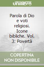 Parola di Dio e voti religiosi. Icone bibliche. Vol. 3: Povertà libro