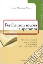 Perchè non muoia la speranza. Percorsi formativi per la seconda e la terza età nella vita consacrata