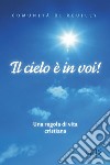 Il cielo è in voi. Una regola di vita cristiana libro