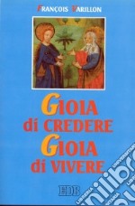 Gioia di credere, gioia di vivere. Il mistero di Cristo rivelazione di Dio amore, proposta di vita nuova libro