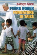 Frère Roger, fondatore di Taizé libro