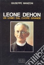 Leone Dehon, un uomo dal cuore grande libro