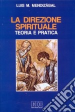 La direzione spirituale. Teoria e pratica libro