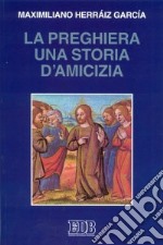 La preghiera una storia di amicizia libro