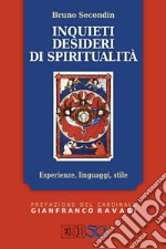 Inquieti desideri di spiritualità. Esperienze, linguaggi, stile libro