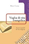 Voglia di vita evangelica. Nuovi modelli di vita religiosa libro