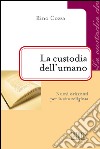 La custodia dell'umano. Nuovi orizzonti per la vita religiosa libro