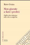 Non giocate a fare i profeti. Dalla vita religiosa alla vita evangelica libro di Cozza Rino