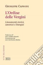 L'Ordine delle Vergini. Lineamenti storici, canonici e liturgici