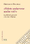 «Volete andarvene anche voi?». La fede dei giovani e la vita religiosa libro