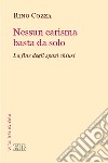 Nessun carisma basta da solo. La fine degli spazi chiusi libro di Cozza Rino