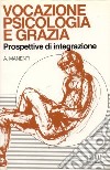 Vocazione, psicologia e grazia. Prospettive di integrazione libro di Manenti Alessandro