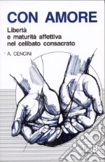 Nell'amore. Libertà e maturità affettiva nel celibato consacrato libro